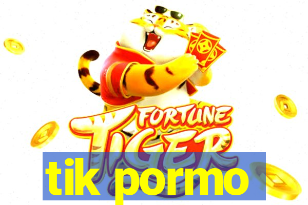 tik pormo